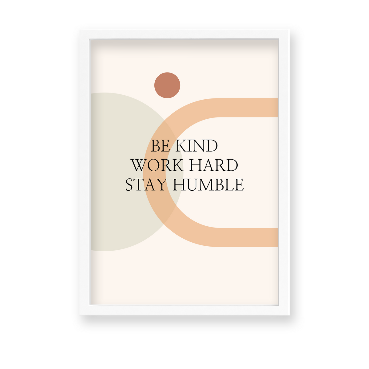 Be kind work hard stay humble Quote Wall Art – The Mortal Soul
