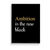 Ambition is the new black Quote Wall Art - The Mortal Soul