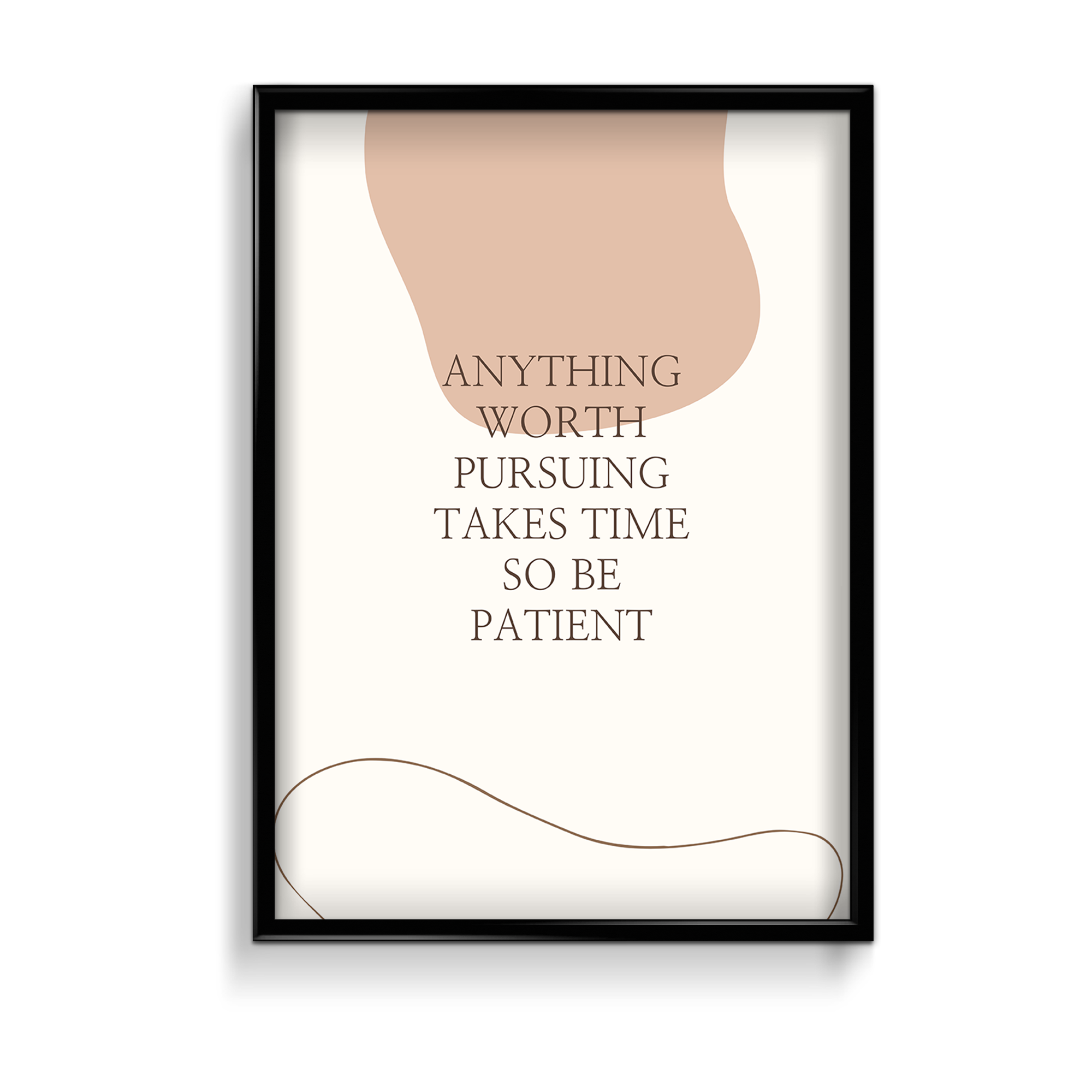 Anything worth pursuing takes time, so be patient Quote Wall Art - The Mortal Soul