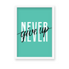 Never give up Quote Wall Art