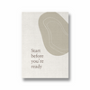 Start before you are ready Quote Wall Art - The Mortal Soul