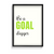 Be a goal digger Quote Wall Art