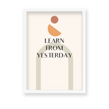 Learn from yesterday Quote Wall Art - The Mortal Soul