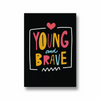 Young and brave Quote Wall Art