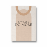 Say less do more Quote Wall Art - The Mortal Soul