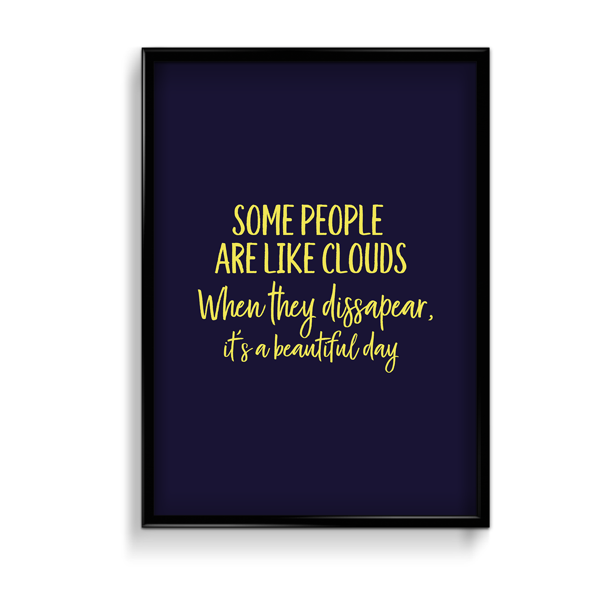 Some people are like clouds, when they disappear its a beautiful day Quote Wall Art - The Mortal Soul