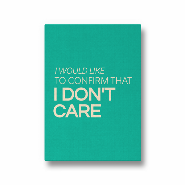 I would like to confirm that I don't care Quote Wall Art - The Mortal Soul