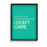 I would like to confirm that I don't care Quote Wall Art - The Mortal Soul