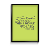 If it's the thought that counts, then I should probably be in jail Quote Wall Art - The Mortal Soul