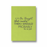 If it's the thought that counts, then I should probably be in jail Quote Wall Art - The Mortal Soul