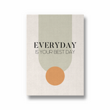 Everyday is your best day Quote Wall Art - The Mortal Soul