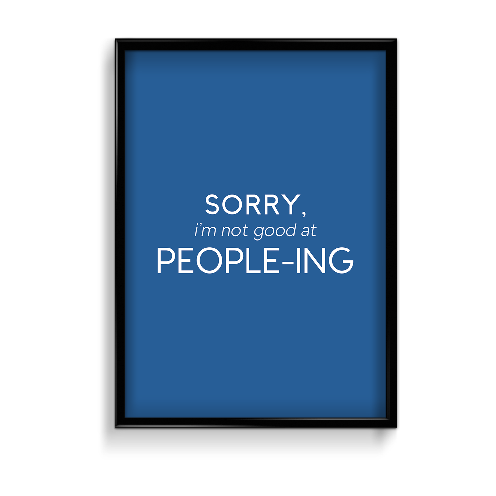 Sorry I am not good at people-ing Quote Wall Art - The Mortal Soul