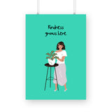 Kindness grows here Poster - The Mortal Soul