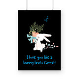 I love you like bunny love carrots Poster - The Mortal Soul